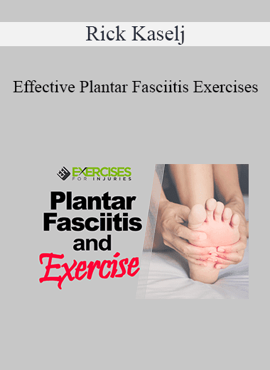 Rick Kaselj - Effective Plantar Fasciitis Exercises