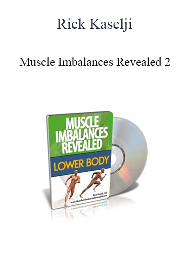 Rick Kaselji - Muscle Imbalances Revealed 2