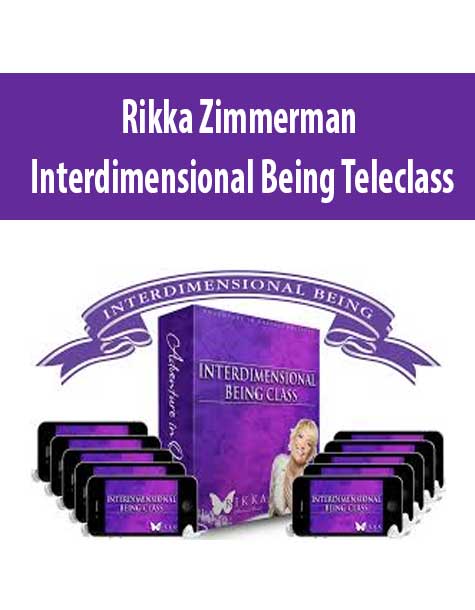 [Download Now] Rikka Zimmerman - Interdimensional Being Teleclass