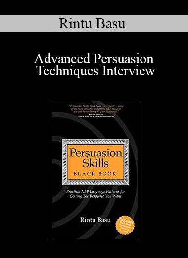 Rintu Basu - Advanced Persuasion Techniques Interview