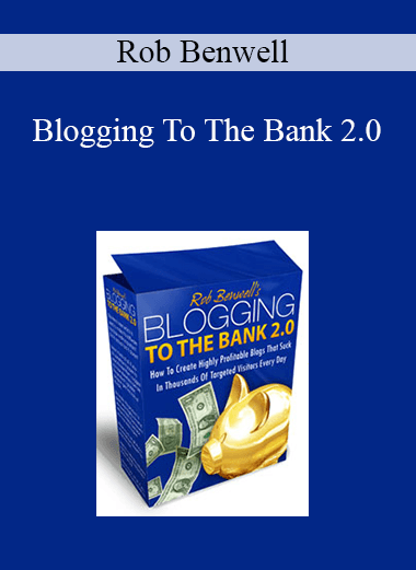 Rob Benwell - Blogging To The Bank 2.0