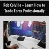 Rob Colville – Learn How to Trade Forex Professionally