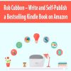 [Download Now] Rob Cubbon – Write and Self-Publish a Bestselling Kindle Book on Amazon