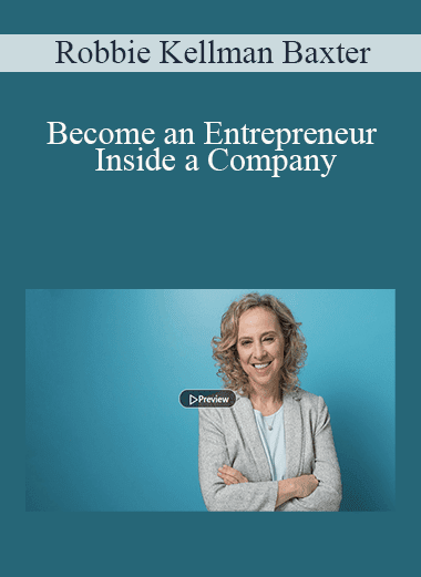 Robbie Kellman Baxter - Become an Entrepreneur Inside a Company