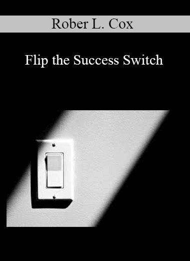 Rober L. Cox - Flip the Success Switch