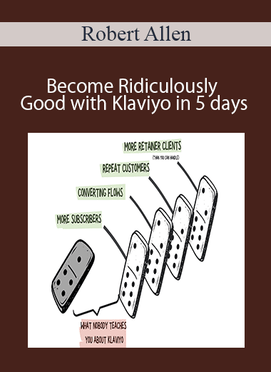 Robert Allen - Become Ridiculously Good with Klaviyo in 5 days