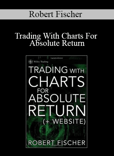 Robert Fischer - Trading With Charts For Absolute Return