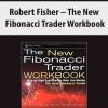 Robert Fisher – The New Fibonacci Trader Workbook