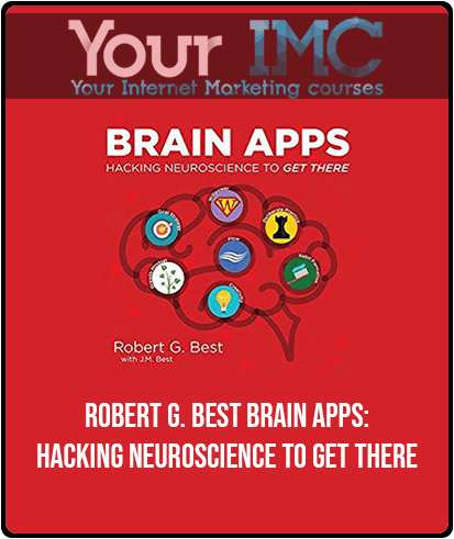 Robert G. Best - Brain Apps: Hacking Neuroscience to Get There