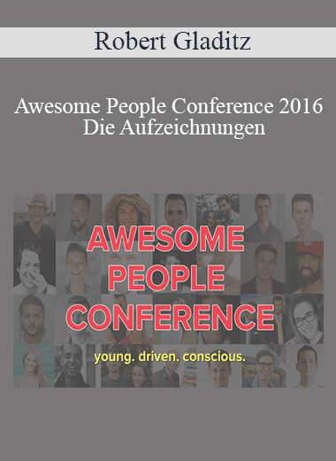 Robert Gladitz - Awesome People Conference 2016 - Die Aufzeichnungen