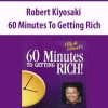 Robert Kiyosaki – 60 Minutes To Getting Rich