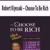 Robert Kiyosaki – Choose To Be Rich