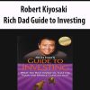 Robert Kiyosaki – Rich Dad Guide to Investing