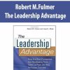 Robert M.Fulmer – The Leadership Advantage