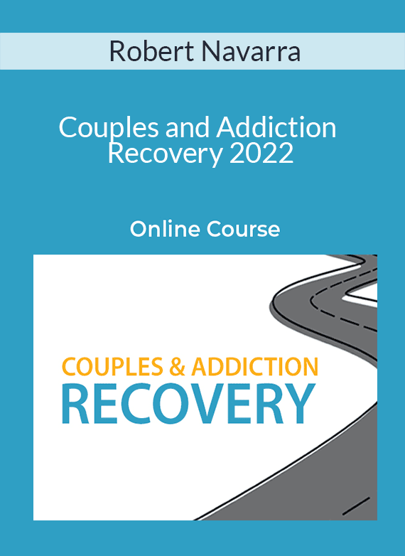 Robert Navarra - Couples and Addiction Recovery 2022