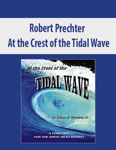 Robert Prechter – At the Crest of the Tidal Wave