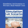 Robin Gilbert - Simulation Lab Scenarios to Prevent a Real Patient Crisis