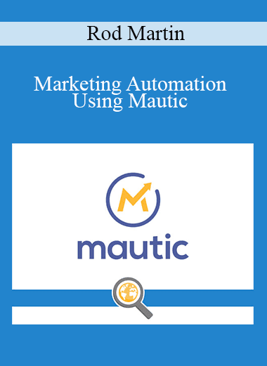 Rod Martin - Marketing Automation Using Mautic