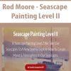 [Download Now] Rod Moore - Seascape Painting Level II