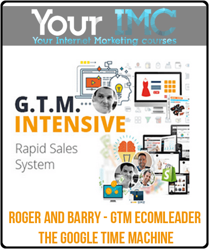 [Download Now] Roger And Barry - GTM Ecomleader - The Google Time Machine