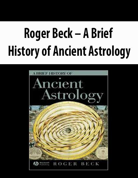 Roger Beck – A Brief History of Ancient Astrology