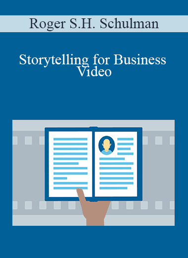 Roger S.H. Schulman - Storytelling for Business Video