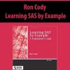 Ron Cody – Learning SAS by Example