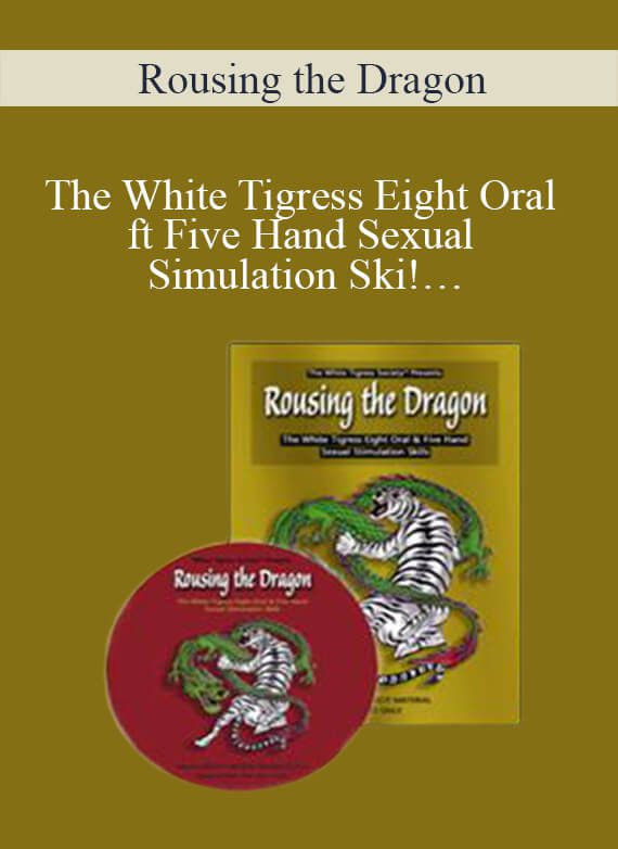 [Download Now] Rousing the Dragon - The White Tigress Eight Oral ft Five Hand Sexual Simulation Ski!…