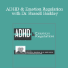 Russell A. Barkley - ADHD & Emotion Regulation with Dr. Russell Barkley