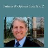 Russell Wassendorf – Futures & Options from A to Z