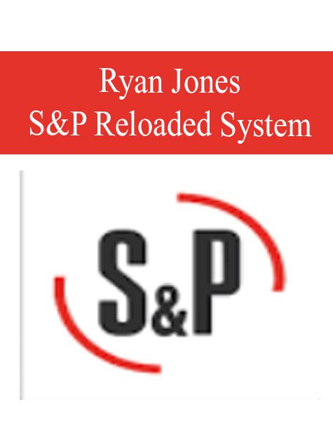 [Download Now] Ryan Jones – S&P Reloaded System