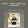 [Download Now] Ryan Litchfield – Market Mindfields. Dancing with Gorilla