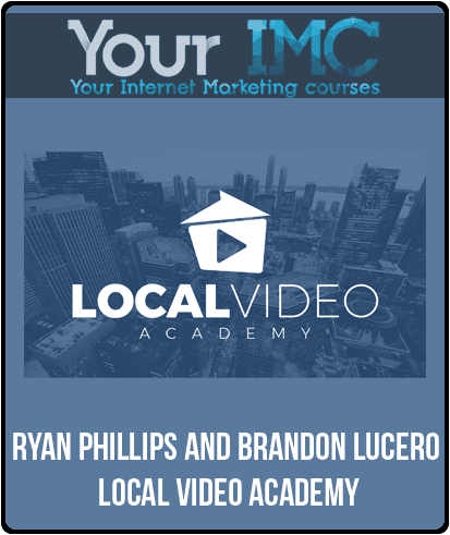 [Download Now] Ryan Phillips and Brandon Lucero – Local Video Academy