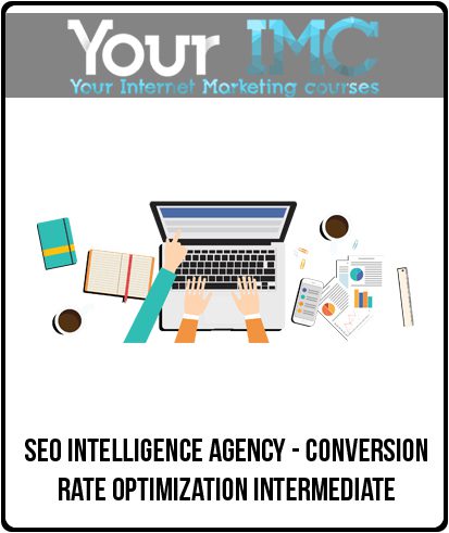 [Download Now] SEO Intelligence Agency - Conversion Rate Optimization Intermediate (CRO Intermediate)