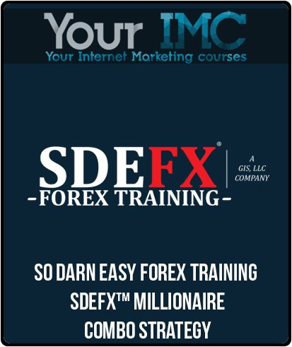 [Download Now] SO DARN EASY FOREX TRAINING  (SDEFX™ Millionaire Combo Strategy)