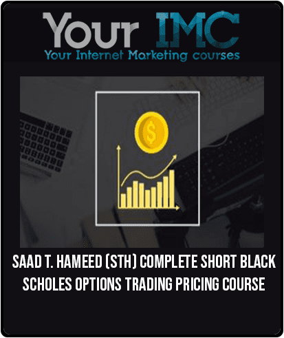 [Download Now] Saad T. Hameed (STH) – Complete Short Black Scholes Options Trading Pricing Course