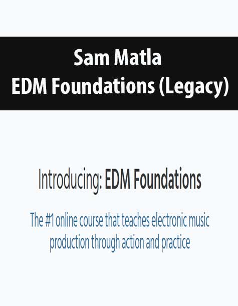 [Download Now] Sam Matla - EDM Foundations (Legacy)