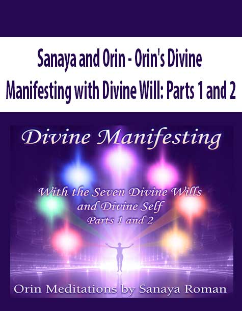 [Download Now] Sanaya and Orin - Orin's Divine Manifesting with Divine Will: Parts 1 and 2