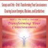 [Download Now] Sanaya and Orin - Orin's Transforming Your Consciousness: Clearing Lesser Energies