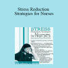 Sara Lefkowitz - Stress Reduction Strategies for Nurses: Revitalize Your Practice