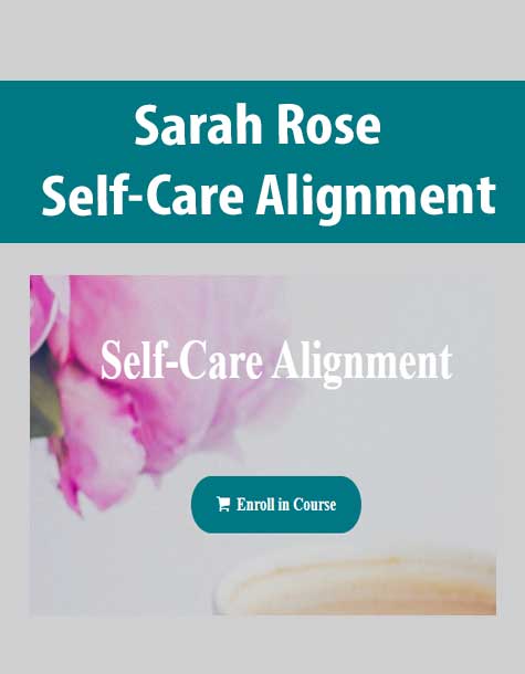 [Download Now] Sarah Rose - Self-Care Alignment