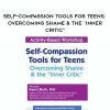 [Download Now] Self-Compassion Tools for Teens: Overcoming Shame & the “Inner Critic” – Karen Bluth