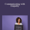 Sharon Steed - Communicating with Empathy