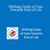 Shelly Myers - Shifting Goals of Care Towards End of Life