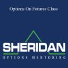 [Download Now] Sheridanmentoring – Options On Futures Class