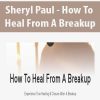 [Download Now] Sheryl Paul - How To Heal From A Breakup