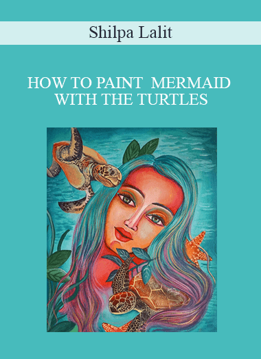 Shilpa Lalit - HOW TO PAINT MERMAID WITH THE TURTLES