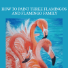 Shilpa Lalit - HOW TO PAINT THREE FLAMINGOS AND FLAMINGO FAMILY