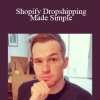 Shopify Dropshipping Made Simple - Jordan Mackey