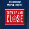 [Download Now] Ryan Stewman - Show Up and Close